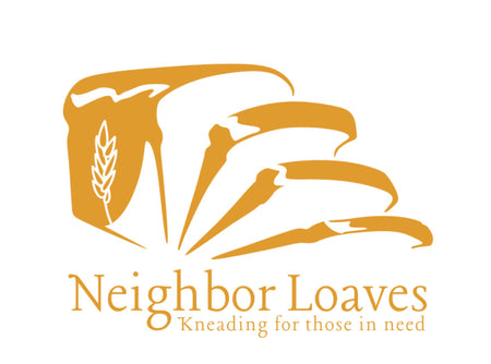 A Neighbor Loaf (Buy a loaf of bread for a neighbor in need!)